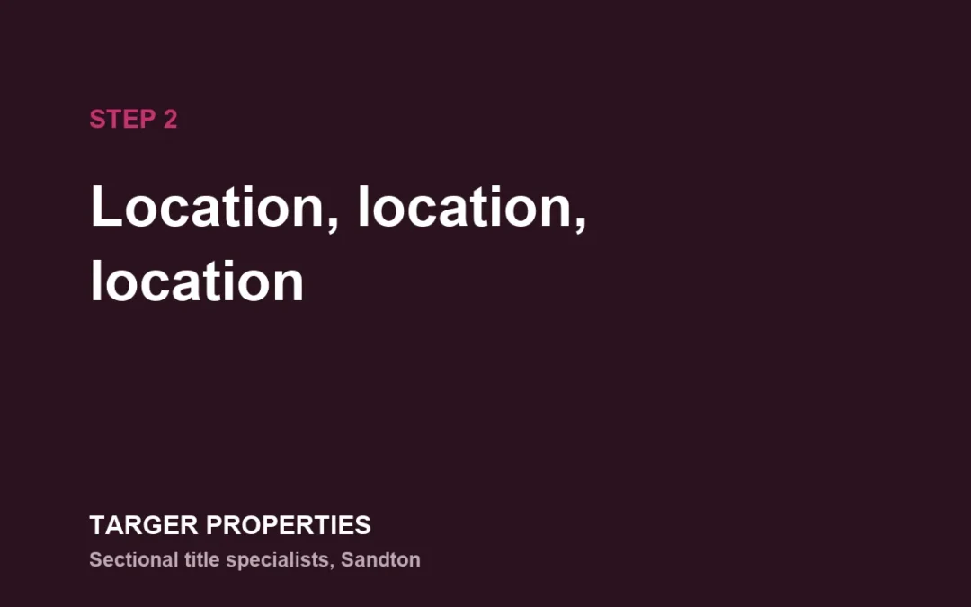 Step 2: Location, Location, Location