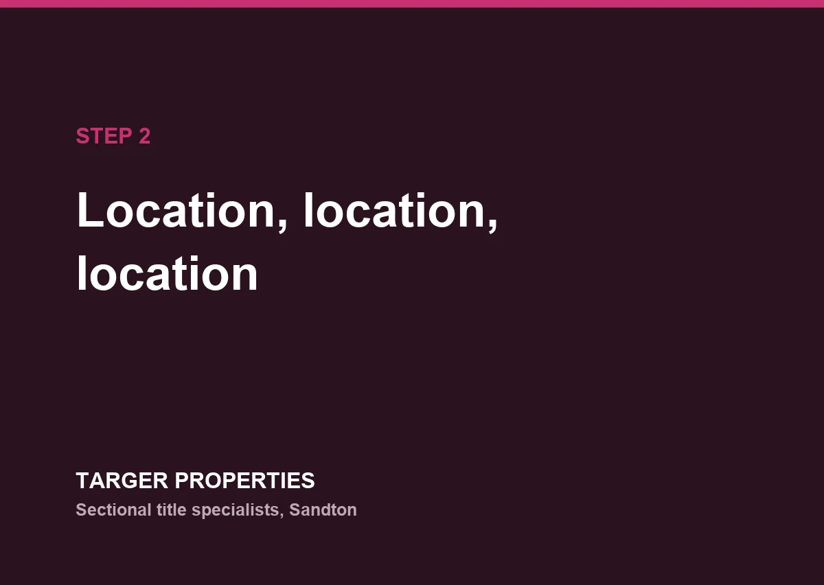 Step 2: Location, Location, Location
